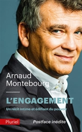 L'engagement : un récit intime et édifiant du pouvoir - Arnaud Montebourg