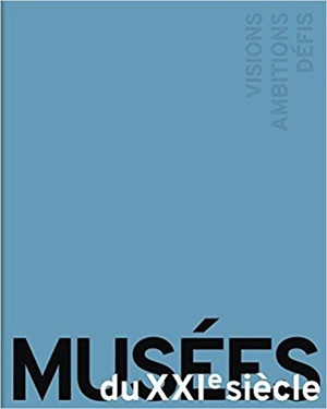 Musées du XXIe siècle : visions, ambitions, défis : Musée d'art et d'histoire de Genève, du 11 mai au 20 août 2017