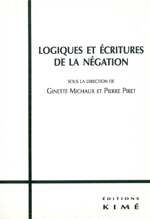 Logiques et écritures de la négation - Pierre Piret