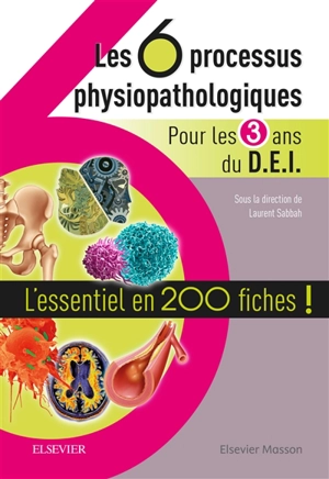 Les 6 processus physiopathologiques : pour les 3 ans du DEI : l'essentiel en 200 fiches !