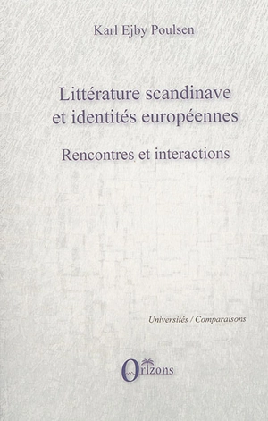 Littérature scandinave et identités européennes : rencontres et interactions - Karl Poulsen