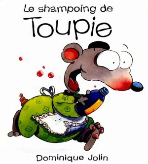 Le shampoing de Toupie - Dominique Jolin