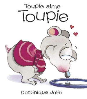 Toupie aime Toupie - Dominique Jolin