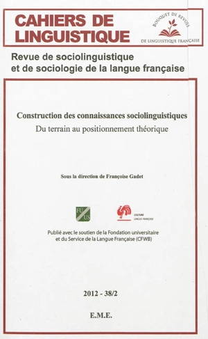 Cahiers de linguistique, n° 38-2. Construction des connaissances sociolinguistiques : du terrain au positionnement théorique