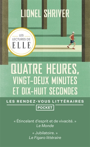 Quatre heures, vingt-deux minutes et dix-huit secondes - Lionel Shriver