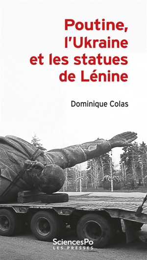 Poutine, l'Ukraine et les statues de Lénine - Dominique Colas