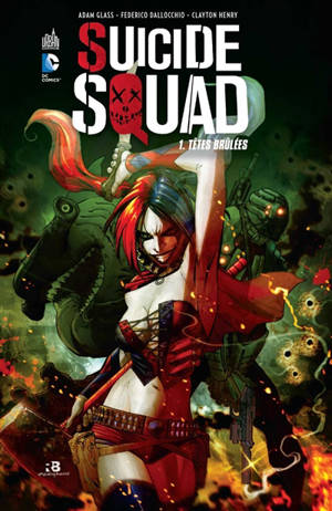 Suicide squad. Vol. 1. Têtes brûlées - Adam Glass