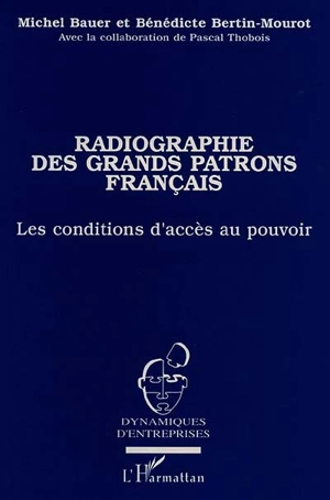 Radiographie des grands patrons français : les conditions d'accès au pouvoir - Michel Bauer