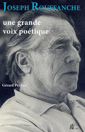 Joseph Rouffanche : une grande voix poétique - Gérard Peylet