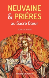 Neuvaine & prières au Sacré Coeur - Jean-Luc Moens