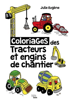 Coloriages des tracteurs et engins de chantier - Julie Eugène