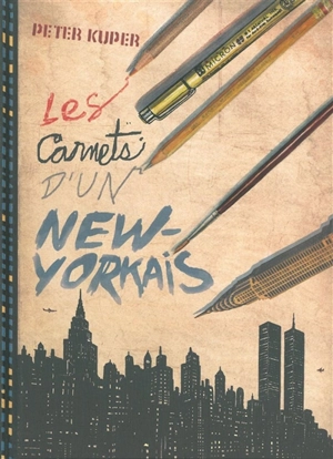 Les carnets d'un New-Yorkais : une chronique illustrée de trois décennies à New York - Peter Kuper