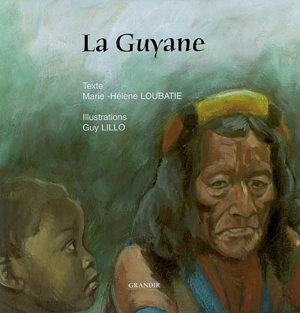 La Guyane - Marie-Hélène Loubatié