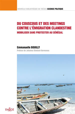 Du couscous et des meetings contre l'émigration clandestine : mobiliser sans protester au Sénégal - Emmanuelle Bouilly