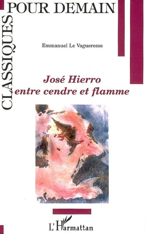 José Hierro, entre cendre et flamme - Emmanuel Le Vagueresse