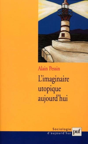 L'imaginaire utopique aujourd'hui - Alain Pessin