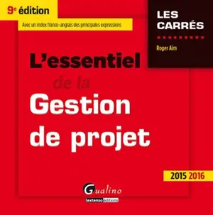 L'essentiel de la gestion de projet, 2015-2016 - Roger Aïm