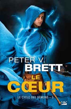 Le cycle des démons. Vol. 5. Le Coeur - Peter V. Brett