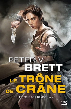 Le cycle des démons. Vol. 4. Le trône de Crâne - Peter V. Brett