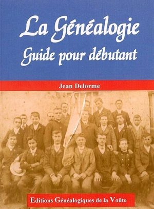 La généalogie : guide pour débutant - Jean Delorme