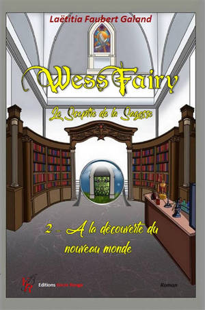 Wess Fairy : le sceptre de la sagesse. Vol. 2. A la découverte du nouveau monde - Laëtitia Faubert-Galand