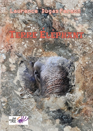 Terre éléphant - Laurence Dugas-Fermon