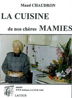 La cuisine de nos chères mamies - Maud Chaudron