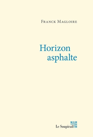 Horizon asphalte - Franck Magloire