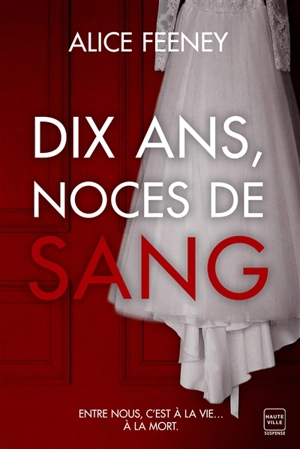 Dix ans, noces de sang - Alice Feeney