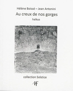 Au creux de nos gorges : haïkus - Hélène Boissé