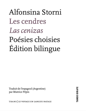 Les cendres : poésies choisies : édition bilingue. Las cenizas : poésies choisies : édition bilingue - Alfonsina Storni