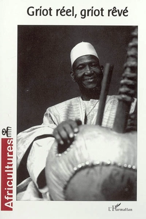 Africultures, n° 61. Griot réel, griot rêvé