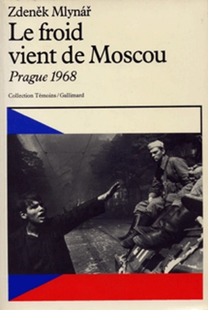 Le Froid vient de Moscou : Prague 1968, du socialisme réel au socialisme à visage humain - Zdenek Mlynar