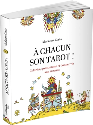 A chacun son tarot ! : colorier, questionner et donner vie aux arcanes - Marianne Costa