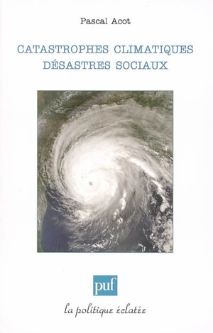 Catastrophes climatiques, désastres sociaux - Pascal Acot