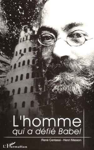 L'homme qui a défié Babel : Ludwik Lejzer Zamenhof - René Centassi