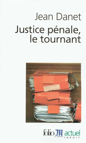 Justice pénale, le tournant - Jean Danet