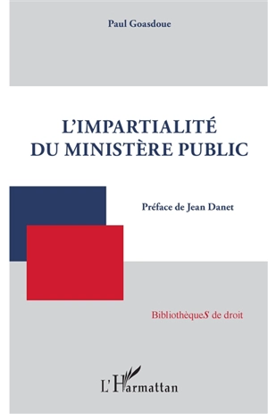 L'impartialité du ministère public - Paul Goasdoue