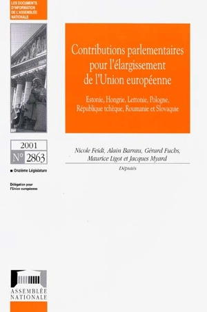 Contributions parlementaires pour l'élargissement de l'Union européenne : Estonie, Hongrie, Lettonie, Pologne, République tchèque, Roumanie et Slovaquie - France. Assemblée nationale (1958-....). Délégation pour l'Union européenne