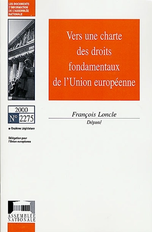 Vers une charte des droits fondamentaux de l'Union européenne - France. Assemblée nationale (1958-....). Délégation pour l'Union européenne