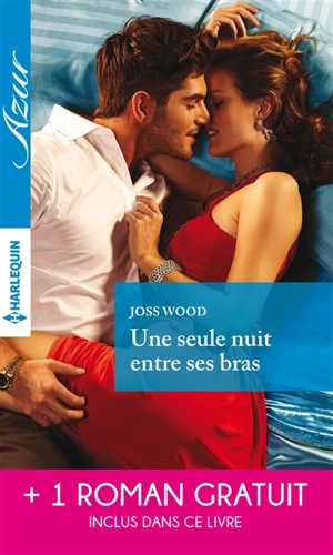 Une seule nuit entre ses bras. Une irrépressible passion - Joss Wood