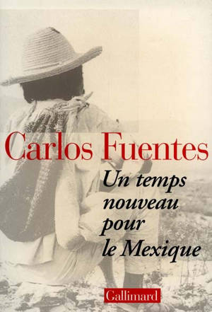 Un temps nouveau pour le Mexique - Carlos Fuentes