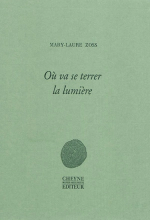 Où va se terrer la lumière - Mary-Laure Zoss