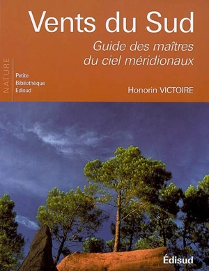 Vents du Sud : guide des maîtres du ciel méridionaux - Honorin Victoire