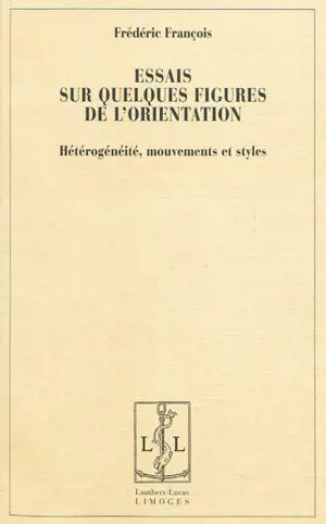 Essais sur quelques figures de l'orientation : hétérogénéités, mouvements et styles - Frédéric François