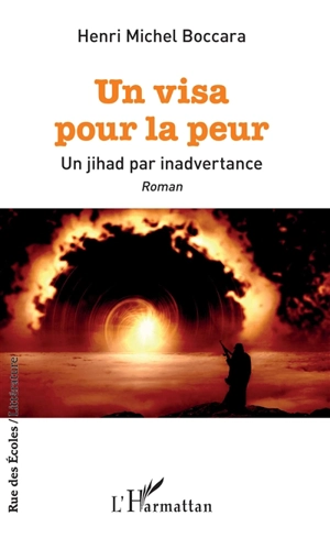 Un visa pour la peur : un jihad par inadvertance - Henri Michel Boccara