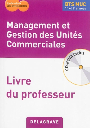 Management et gestion des unités commerciales, BTS MUC 1re et 2e années : livre du professeur - François Gay