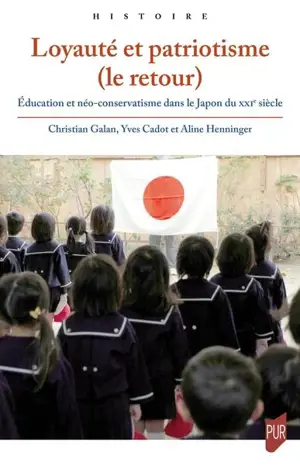 Loyauté et patriotisme (le retour) : éducation et néo-conservatisme dans le Japon du XXIe siècle - Christian Galan