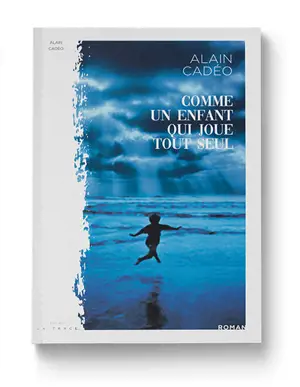 Comme un enfant qui joue tout seul - Alain Cadéo