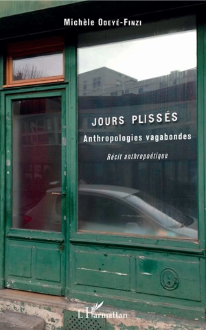 Jours plissés : anthropologies vagabondes : récit anthropoétique - Michèle Odeyé-Finzi